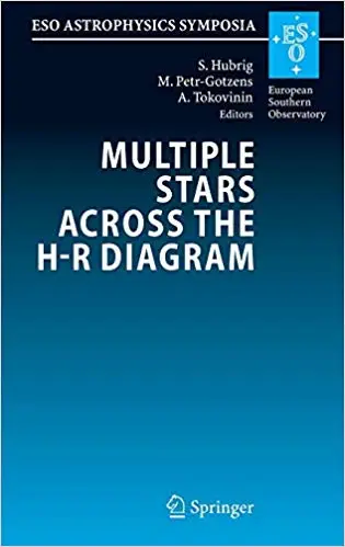 Multiple Stars across the H-R Diagram: Proceedings of the ESO Workshop held in Garching, Germany, 12-15 July 2005