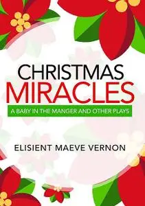 «Christmas Miracles» by Elisient Maeve Vernon