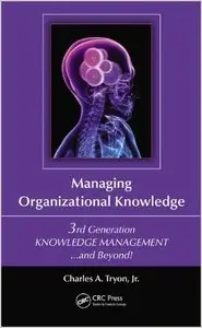 Managing Organizational Knowledge: 3rd Generation Knowledge Management and Beyond