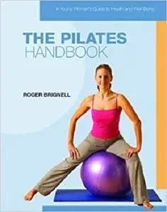 The Pilates Handbook (A Young Woman's Guide to Health and Well-Being)