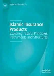 Islamic Insurance Products: Exploring Takaful Principles, Instruments and Structures