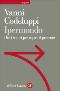 Vanni Codeluppi - Ipermondo. Dieci chiavi per capire il presente (2012)