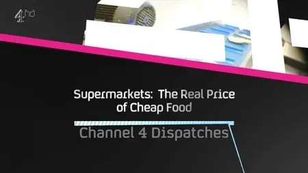 Channel 4 Dispatches - Supermarkets: The Real Price of Cheap Food (2014)