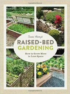 Raised-Bed Gardening: How to grow more in less space