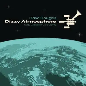 Dave Douglas - Dizzy Atmosphere: Dizzy Gillespie at Zero Gravity (2020)