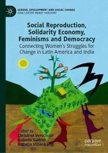 Social Reproduction, Solidarity Economy, Feminisms and Democracy: Latin America and India