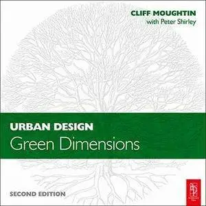 Cliff Moughtin, Peter Shirley - Urban Design: Green Dimensions (2nd edition) [Repost]