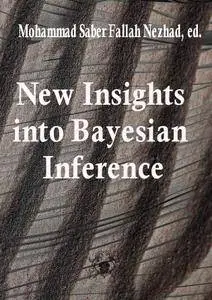 "New Insights into Bayesian Inference" ed. by Mohammad Saber Fallah Nezhad