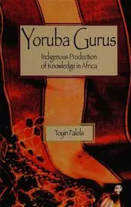 Yoruba Gurus: Indigenous production of knowledge in Africa