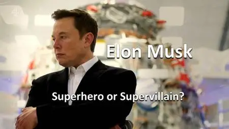 Channel 4 - Elon Musk: Superhero or Supervillain (2022)