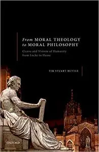 From Moral Theology to Moral Philosophy: Cicero and Visions of Humanity from Locke to Hume