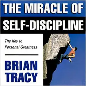 The Miracle of Self-Discipline. The Key to Personal Greatness (Audiobook)