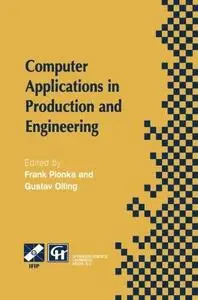 Computer Applications in Production and Engineering: IFIP TC5 International Conference on Computer Applications in Production a