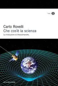 Carlo Rovelli, "Che cos'è la scienza: La rivoluzione di Anassimandro"