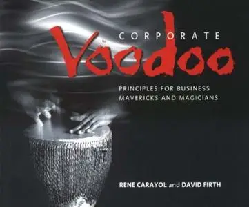 Corporate Voodoo: Business Principles for Mavericks and Magicians (repost)