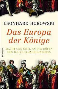 Das Europa der Könige: Macht und Spiel an den Höfen des 17. und 18. Jahrhunderts, Auflage: 3