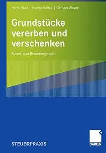 Grundstücke vererben und verschenken: Steuer- und Bewertungsrecht