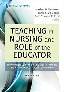 Teaching in Nursing and Role of the Educator: The Complete Guide to Best Practice in Teaching, 3rd Edition