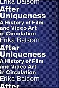 After Uniqueness: A History of Film and Video Art in Circulation (Repost)