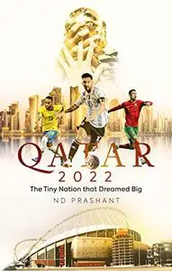 Qatar 2022: The Tiny Nation that Dreamed Big