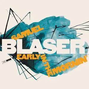 Samuel Blaser - Early in the Mornin' (2018) [Official Digital Download]