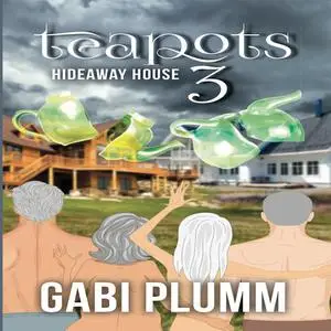 «Teapots 3. Hideaway House» by Gabi Plumm