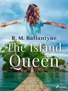 «The Island Queen» by R. M Ballantyne