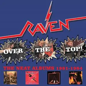Raven - Over The Top! (The Neat Albums 1981-1984) (Remastered) (2019)