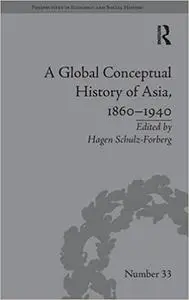 A Global Conceptual History of Asia, 1860–1940