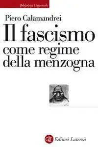 Piero Calamandrei - Il fascismo come regime della menzogna