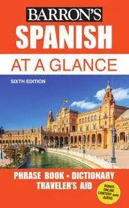 Spanish At a Glance: Foreign Language Phrasebook & Dictionary (At a Glance Series), 6th Edition