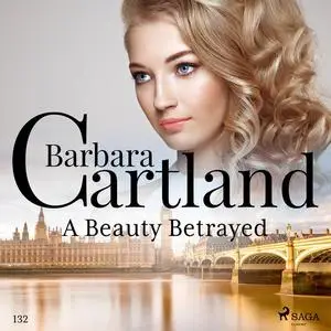 «A Beauty Betrayed (Barbara Cartland's Pink Collection 132)» by Barbara Cartland