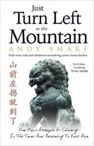 Just Turn Left at the Mountain: Multi entry trials & tribulations meandering across Chinese borders