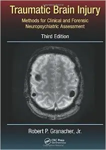 Traumatic Brain Injury: Methods for Clinical and Forensic Neuropsychiatric Assessment, Third Edition