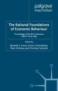 The Rational Foundations of Economic Behaviour: Proceedings of the Iea Conference Held in Turin, Italy