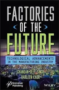 Factories of the Future: Technological Advancements in the Manufacturing Industry