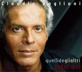 Claudio Baglioni - Quelli Degli Altri Tutti Qui (2006)