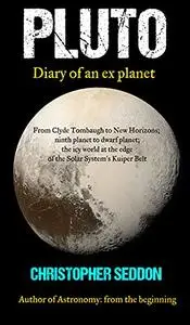 Pluto: Diary of an ex-planet