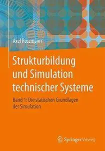 Strukturbildung und Simulation technischer Systeme Band 1: Die statischen Grundlagen der Simulation [Repost]
