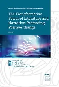 «The Transformative Power of Literature and Narrative: Promoting Positive Change» by Christine Schwanecke, Corinna Assma