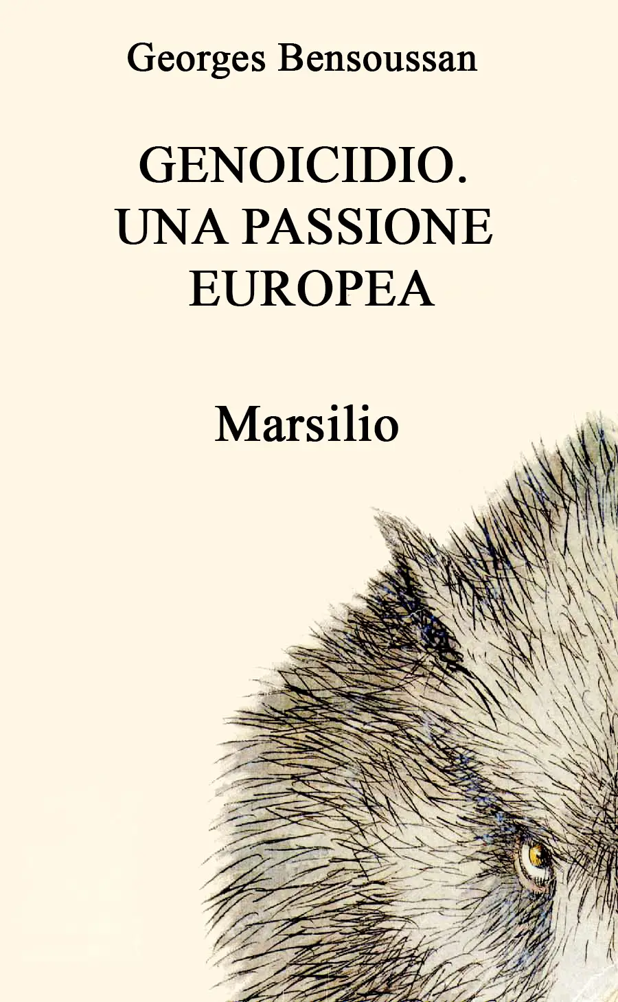 Georges Bensoussan - Genoicidio. Una passione europea