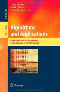Algorithms and Applications: Essays Dedicated to Esko Ukkonen on the Occasion of His 60th Birthday (repost)