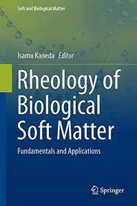 Rheology of Biological Soft Matter: Fundamentals and Applications (Soft and Biological Matter)