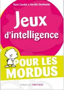 Aurélie Duchemin, Yann Caudal, "Jeux d'intelligence : Pour les mordus"