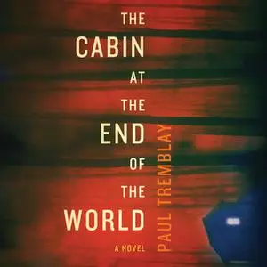 «The Cabin at the End of the World» by Paul Tremblay