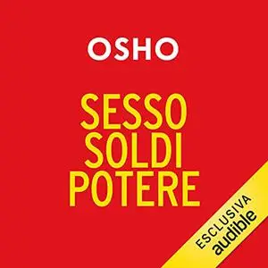 «Sesso, soldi, potere꞉ La vera ricchezza, il vero potere» by Osho