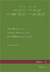 The Moon God Sin in Neo-Assyrian and Neo-Babylonian Times