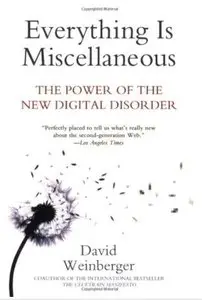 Everything Is Miscellaneous: The Power of the New Digital Disorder [Repost]
