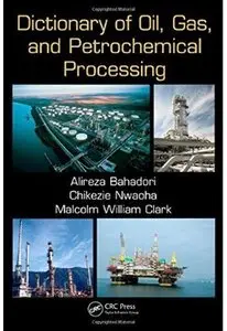 Dictionary of Oil, Gas, and Petrochemical Processing [Repost]