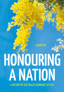Honouring a Nation : A History of Australia's Honours System